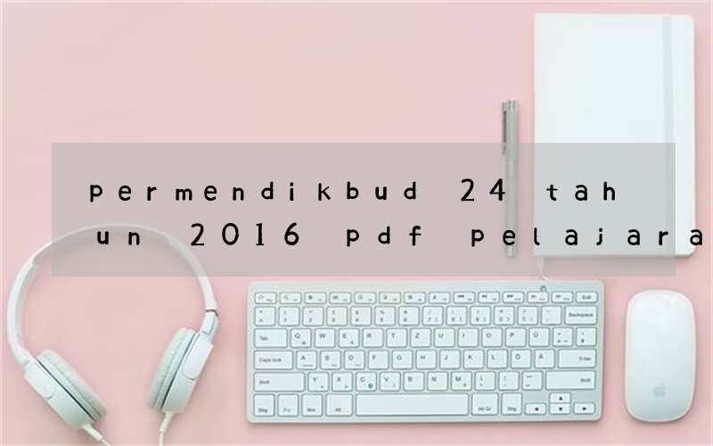 permendikbud 24 tahun 2016 pdf pelajaran bahasa inggris smp